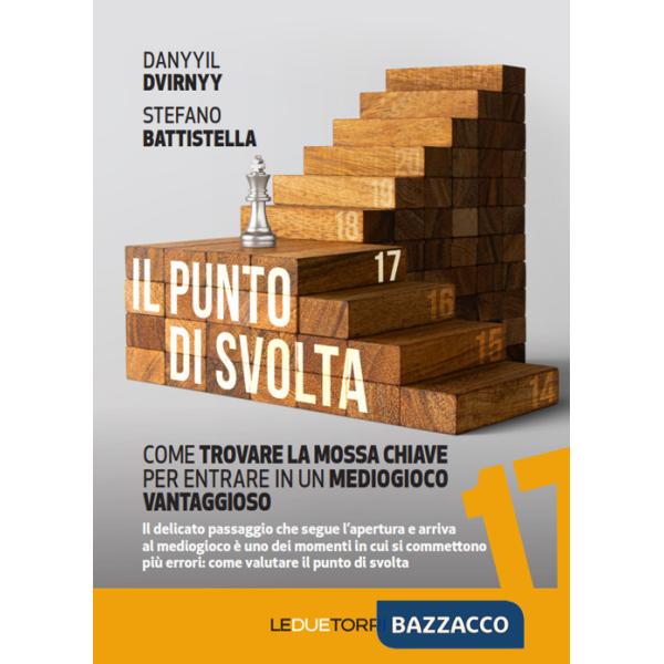 Punto di svolta. Come trovare la mossa chiave per entrare in un mediogioco vantaggioso (Il)