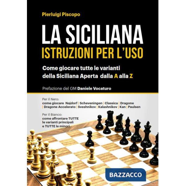Siciliana. Istruzioni per l'uso. Come giocare tutte le varianti della siciliana aperta (La)