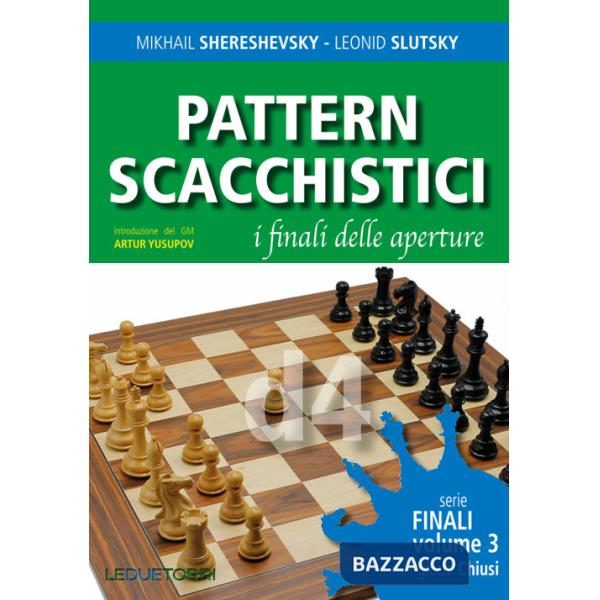 Pattern scacchistici. I finali delle aperture. Vol. 3: Giochi chiusi