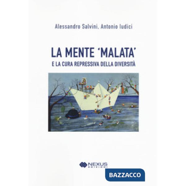 Mente 'malata' e la cura repressiva della diversità (La)