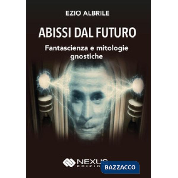 Abissi dal futuro. Fantascienza e mitologie gnostiche