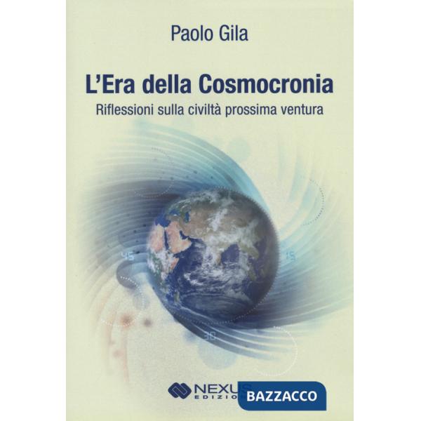Era della cosmocronia. Riflessioni sulla civiltà prossima ventura (L')
