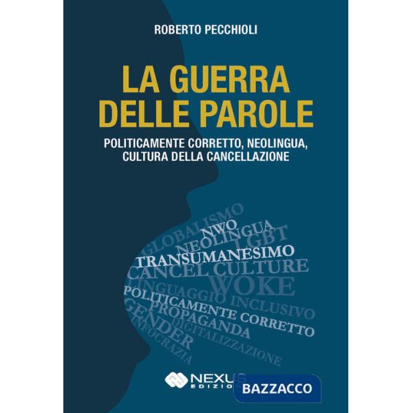 Guerra delle parole. Politicamente corretto, neolingua, cultura della cancellazione (La)