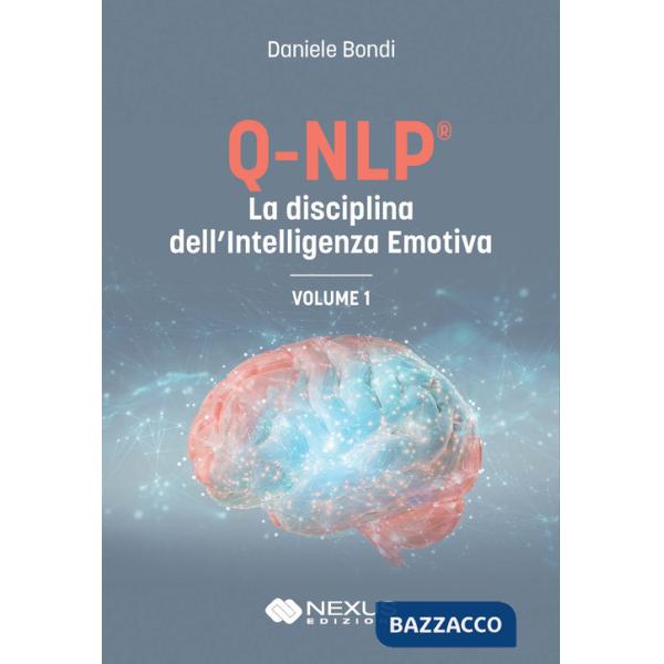 Q-NLP® la disciplina dell'intelligenza emotiva. Vol. 1