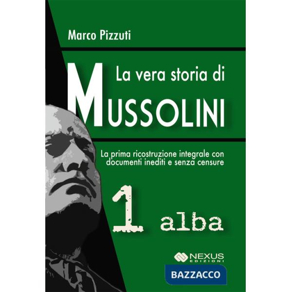 Vera storia di Mussolini (La). Vol. 1: Alba
