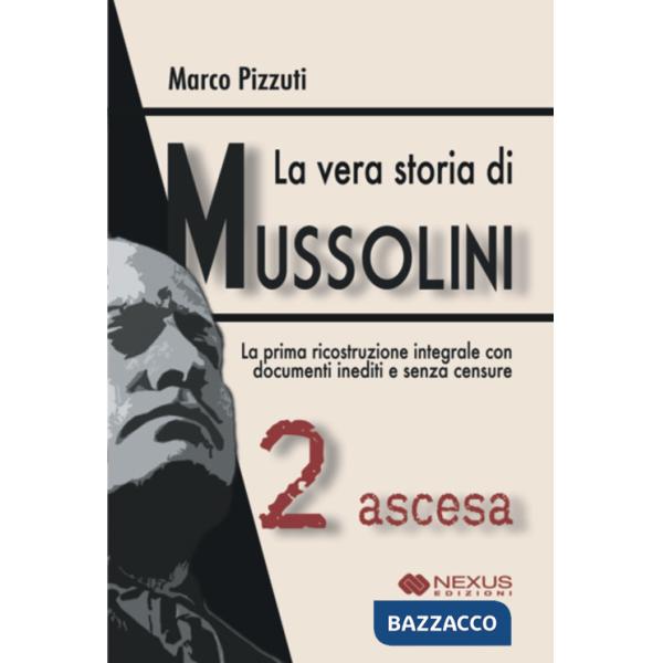 Vera storia di mussolini (La). Vol. 2: Ascesa