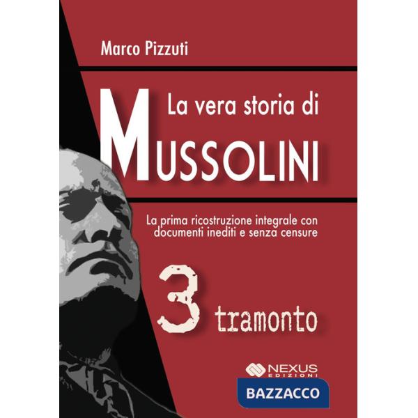 Vera storia di Mussolini (La). Vol. 3: Tramonto