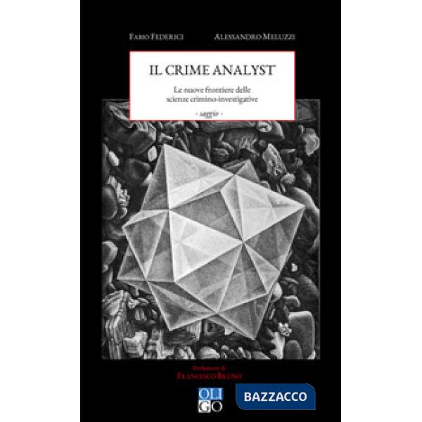 Crime analyst. Le nuove frontiere delle scienze investigative (Il)