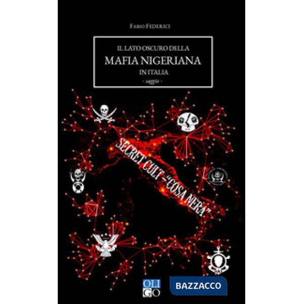 Lato oscuro della mafia nigeriana in Italia (Il)