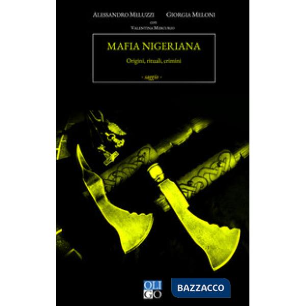 Mafia nigeriana. Origini, rituali, crimini