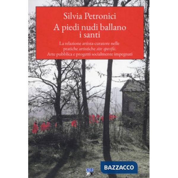 A piedi nudi ballano i santi. La relazione artista-curatore nelle pratiche artis