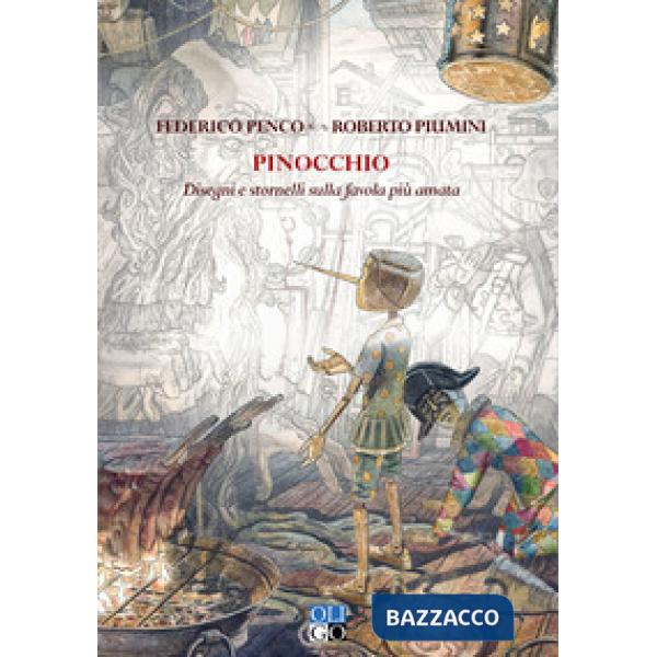 Pinocchio. Disegni e stornelli sulla favola più amata. Ediz. illustrata