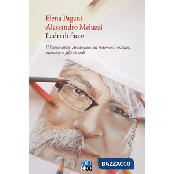 Ladri di facce. Il disegnatore anatomico tra testimoni, vittime, memorie e falsi ricordi