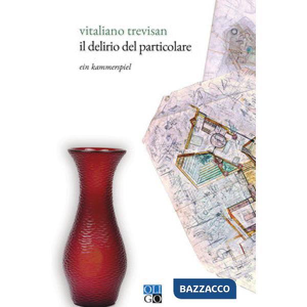 Delirio del particolare. Ein Kammerspiel (Il)