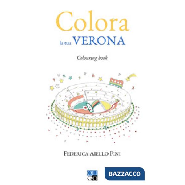 Colora la tua Verona. Colouring book. Ediz. illustrata
