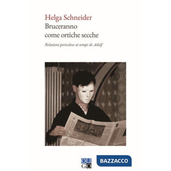 Bruceranno come ortiche secche. Relazioni pericolose ai tempi di Adolf