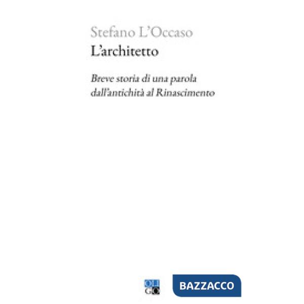L'architetto. Breve storia di una parola dall'antichità al Rinascimento