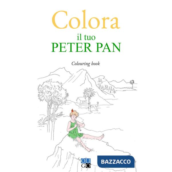 Colora il tuo Peter Pan. Colouring book. Ediz. illustrata