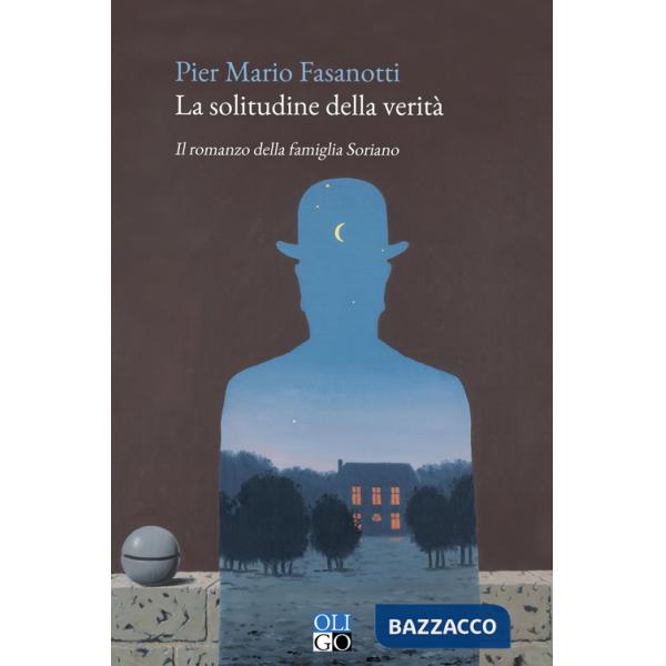 Solitudine della verità. Il romanzo della famiglia Soriano (La)