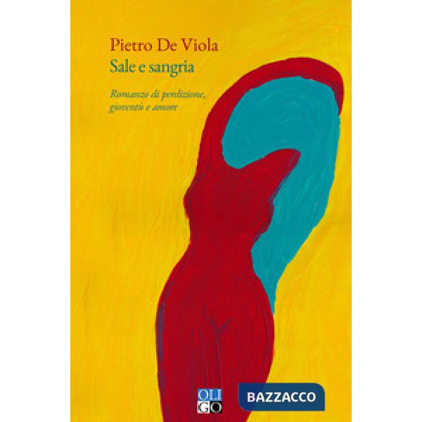 Sale e sangria. Romanzo di perdizione, gioventù e amore