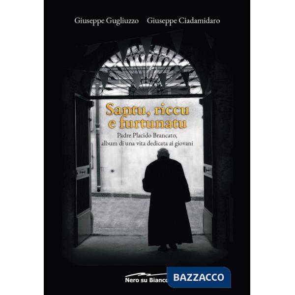 Santu, riccu e furtunatu. Padre Placido Brancato, album di una vita dedicata ai giovani