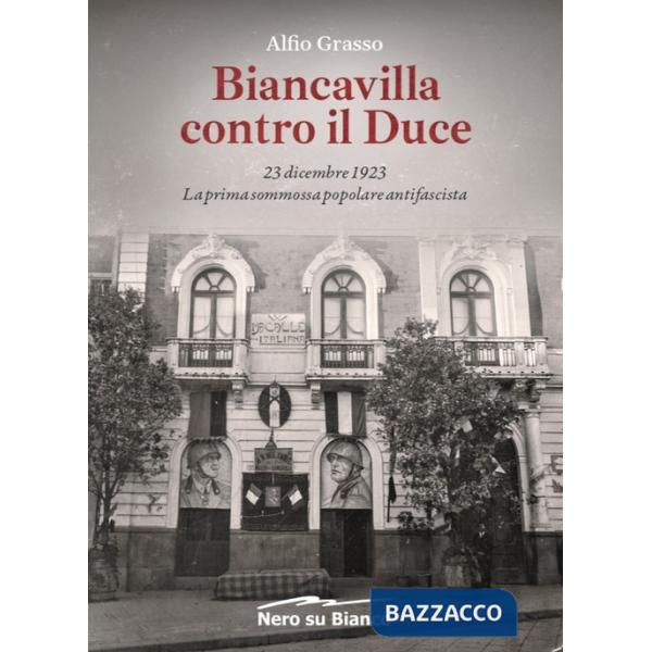 Biancavilla contro il Duce. 23 dicembre 1923, la prima sommossa popolare antifascista