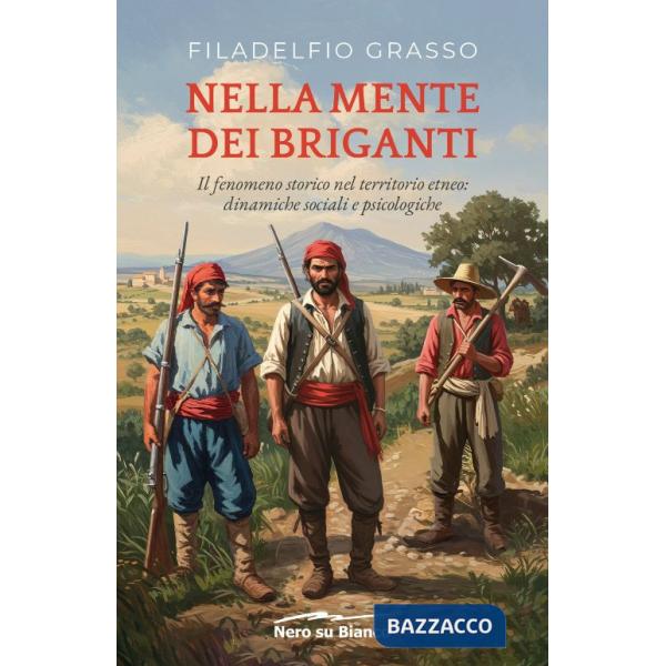 Nella mente dei briganti. Il fenomeno storico nel territorio etneo: dinamiche sociali e psicologiche