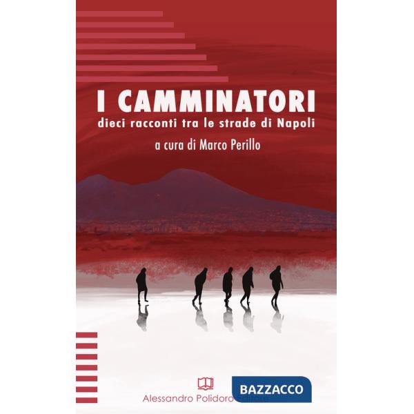Camminatori. Dieci racconti tra le strade di Napoli (I)