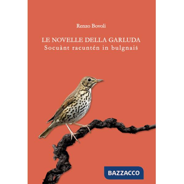 Novelle della Garluda. Socuànt racuntén in bulgnais (Le)