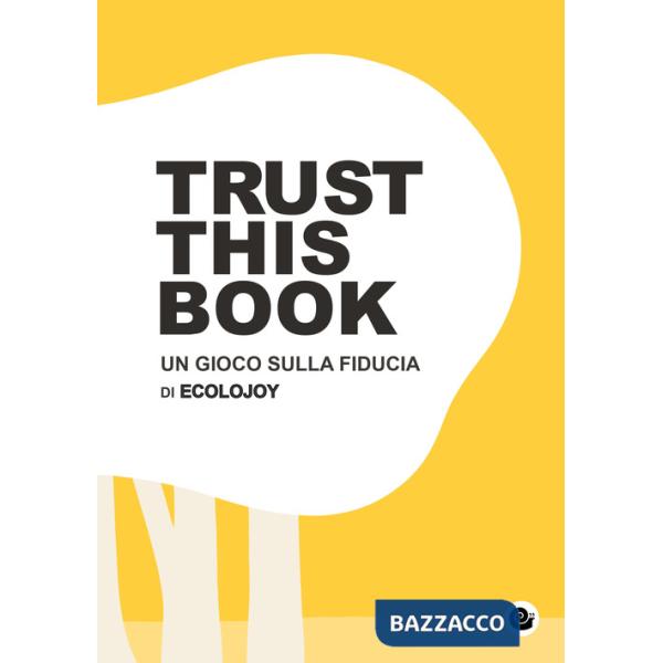Trust this book. Un gioco sulla fiducia di Ecolojoy. Ediz. italiana e inglese