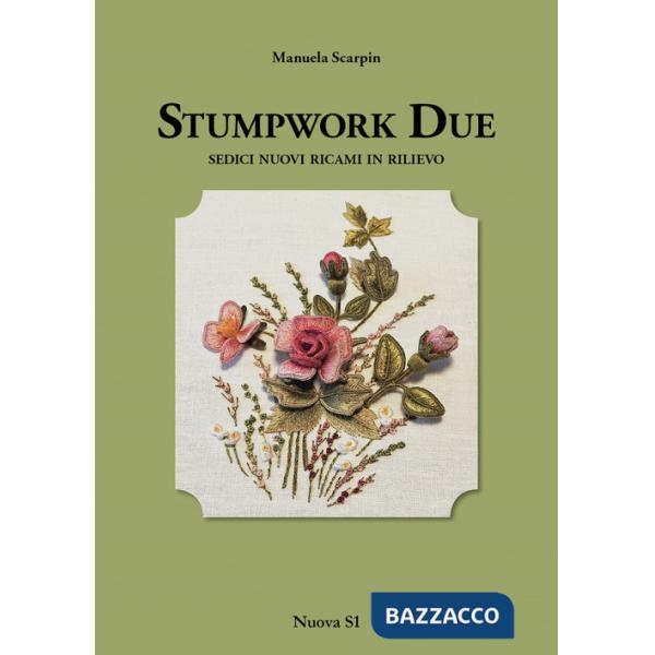 Stumpwork due. Sedici nuovi ricami in rilievo