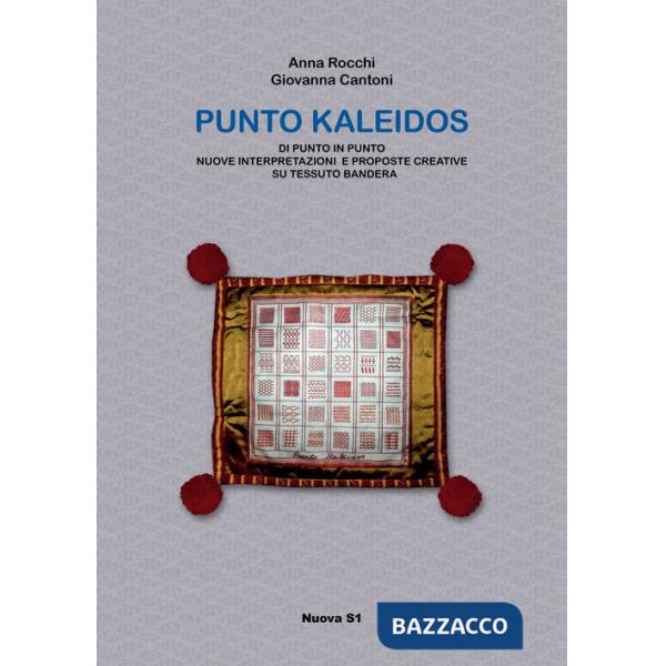 Punto Kaleidos. Di punto in punto nuove interpretazioni e proposte creative su tessuto Bandera