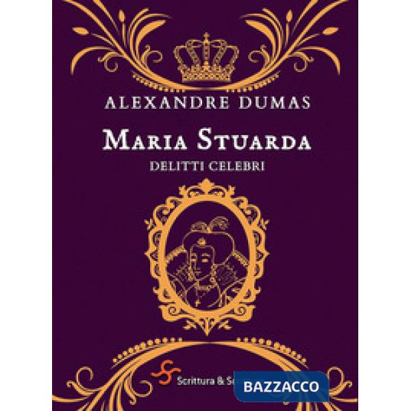 Maria Stuarda. Delitti celebri