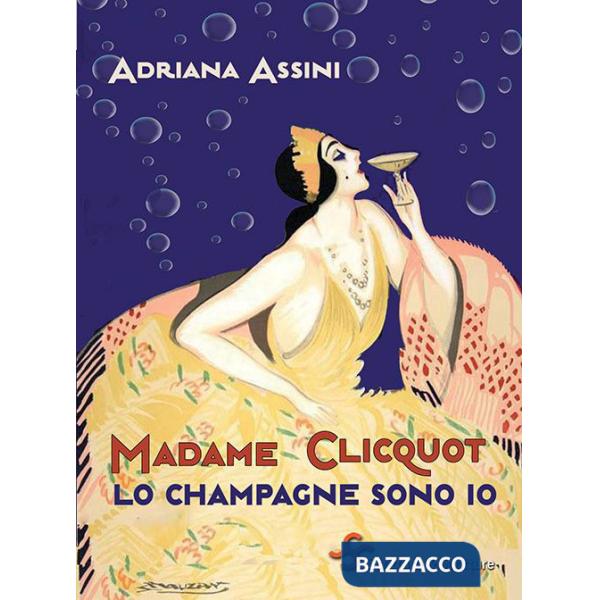 Madame Clicquot. Lo champagne sono io