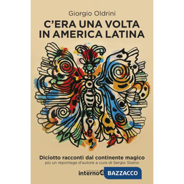 C'era una volta in America Latina. Diciotto racconti dal continente magico più un reportage d'autore