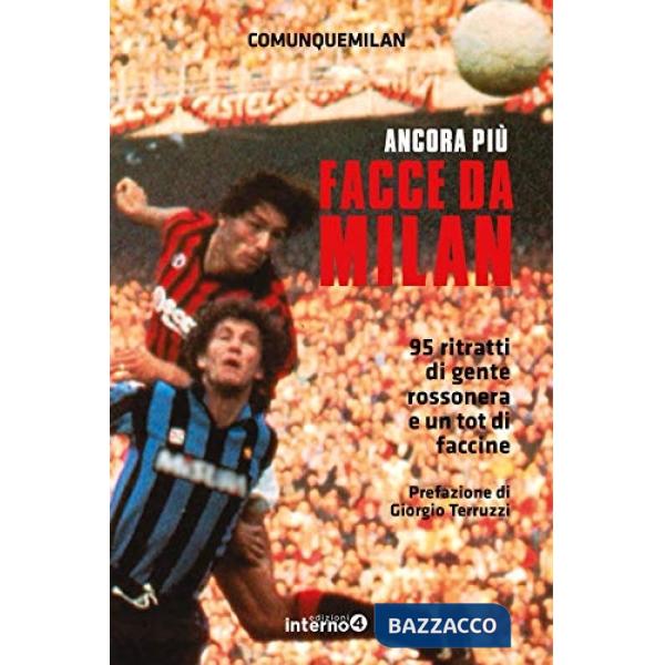 Facce da Milan. 95 ritratti di gente rossonera e un tot di faccine. Nuova ediz.