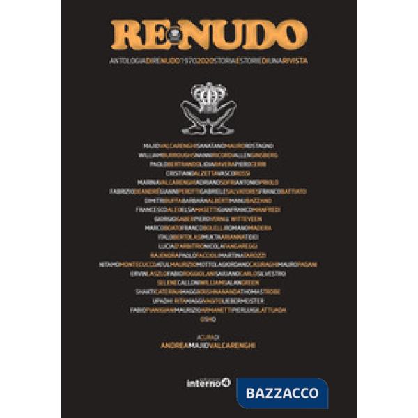 Re Nudo. Antologia di Re Nudo 1970-2020. Storia e storie di una rivista