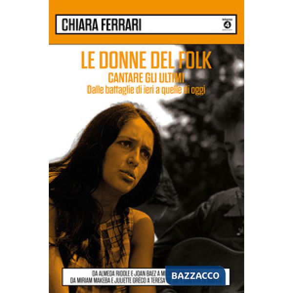 Donne del folk. Cantare gli ultimi. Dalle battaglie di ieri a quelle di oggi. Da Almeda Riddle e Joan Baez a Michelle Shocked, d