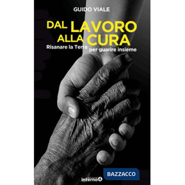 Dal lavoro alla cura. Risanare la Terra per guarire insieme