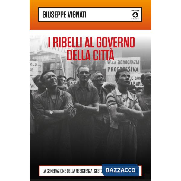 Ribelli al governo della città. La generazione della Resistenza. Sesto San Giovanni 1944-1946 (I)