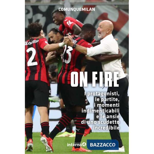 On fire. I protagonisti, le partite, i momenti indimenticabili e le ansie di uno scudetto incredibile