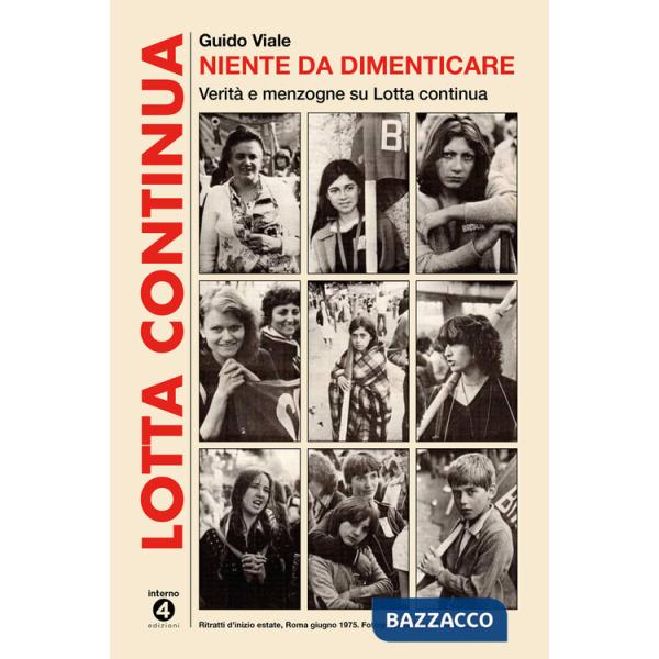 Niente da dimenticare. Verità e menzogne su Lotta continua