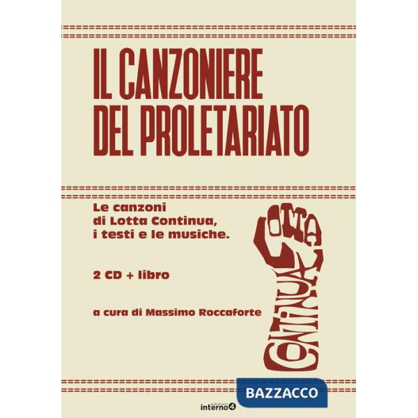 Canzoniere del proletariato. Le canzoni di Lotta Continua, i testi e le musiche. Con CD-Audio (Il)