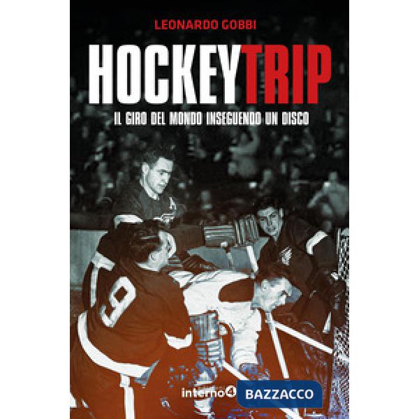 Hockey trip. Il giro del mondo inseguendo un disco