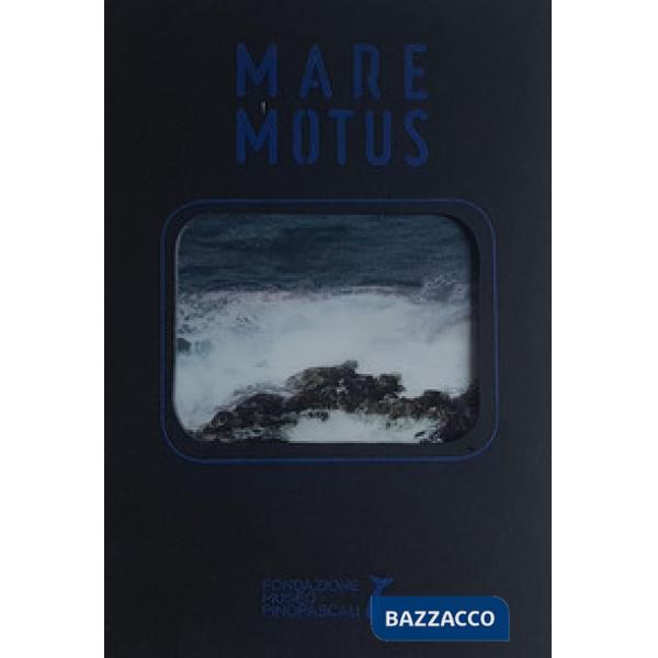 Mare motus. Dalla Puglia al Mondo tra antico e contemporaneo