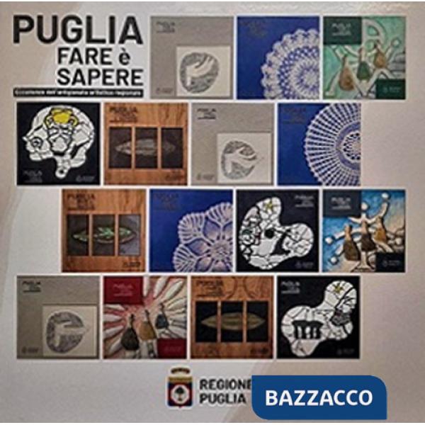 Puglia. Fare è sapere. Eccellenze dell'artigianato artistico regionale. Ediz. italiana e inglese