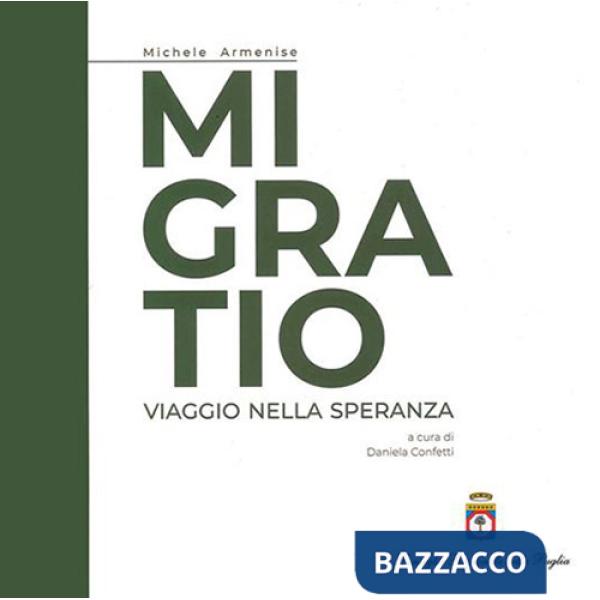 Migratio. Viaggio nella speranza