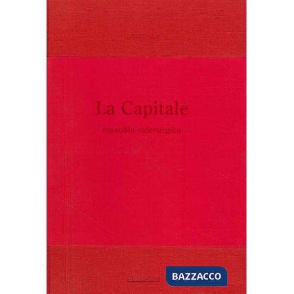 Capitale. Rossoblu siderurgico (La)