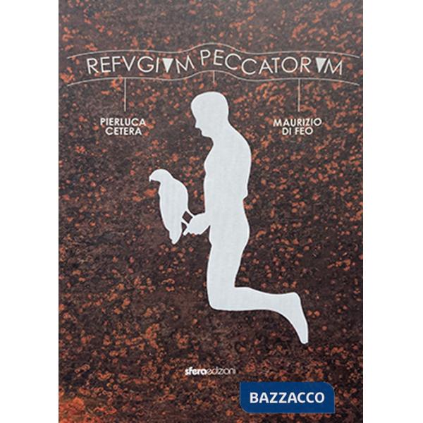 Refugium peccatorum. Catalogo della mostra (Monopoli, 5 aprile-31 agosto 2023). Ediz. illustrata