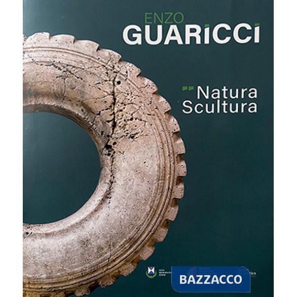 Enzo Guaricci. Natura scultura